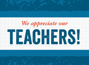 We Appreciate Our Teachers!