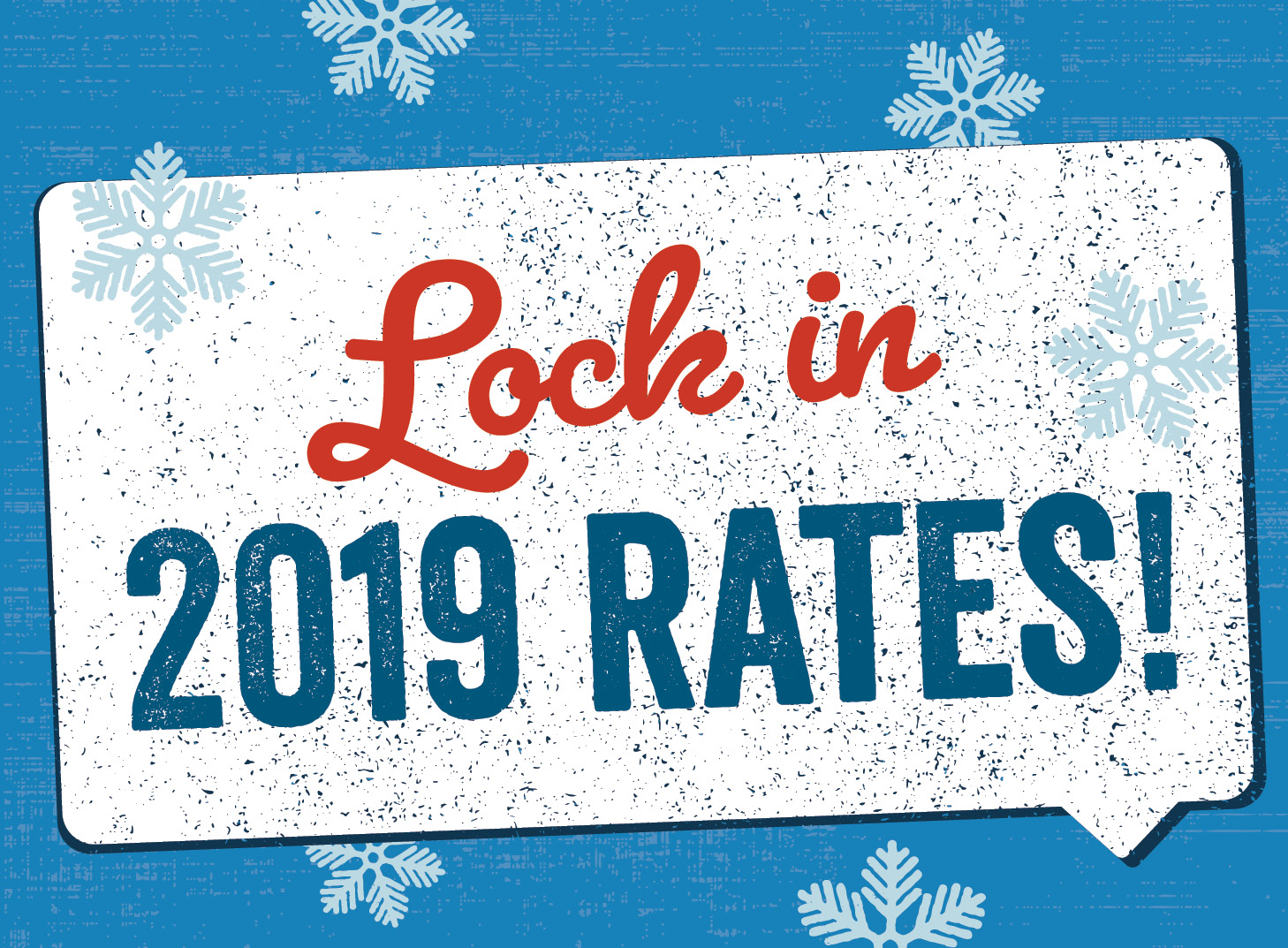 Lock in 2019 Rates!