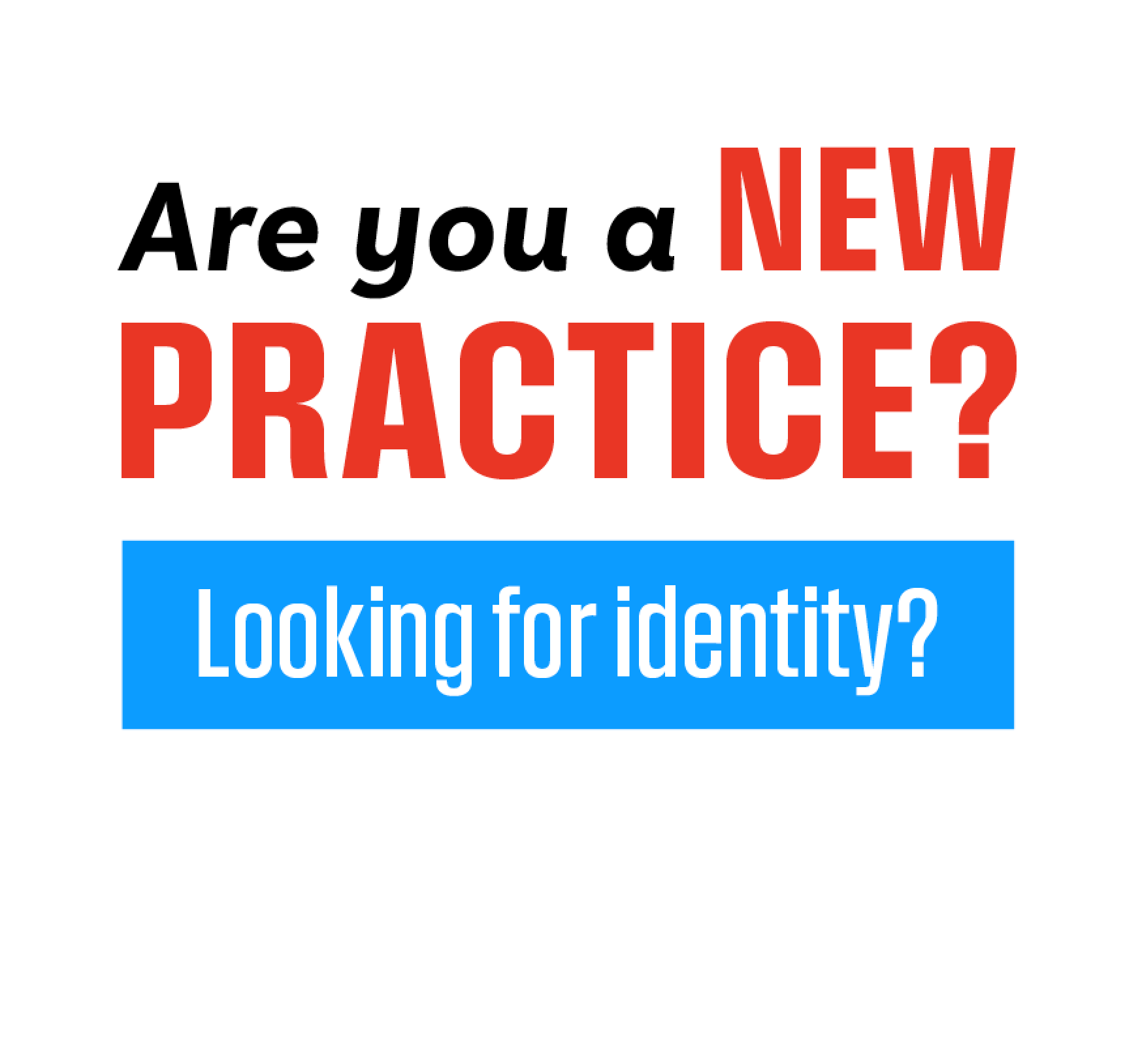 Are You a New Practice Looking for Identity?