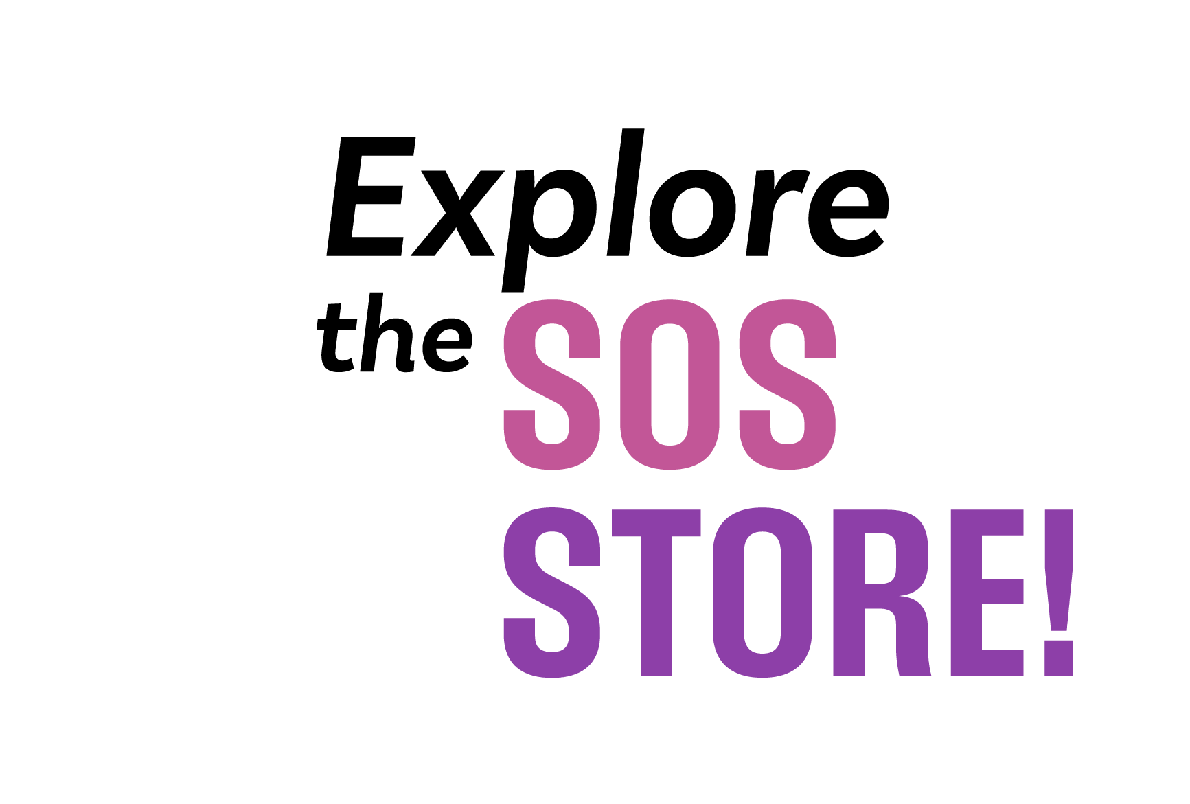 Explore the SOS Store!